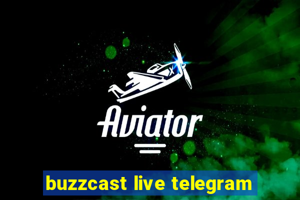 buzzcast live telegram